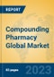 Compounding Pharmacy Global Market Insights 2023, Analysis and Forecast to 2028, by Manufacturers, Regions, Technology, Application, Product Type - Product Thumbnail Image
