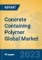 Concrete Containing Polymer Global Market Insights 2023, Analysis and Forecast to 2028, by Manufacturers, Regions, Technology, Application, Product Type - Product Thumbnail Image