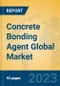 Concrete Bonding Agent Global Market Insights 2023, Analysis and Forecast to 2028, by Manufacturers, Regions, Technology, Application, Product Type - Product Image