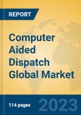 Computer Aided Dispatch Global Market Insights 2023, Analysis and Forecast to 2028, by Market Participants, Regions, Technology, Application, Product Type- Product Image