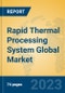 Rapid Thermal Processing System Global Market Insights 2023, Analysis and Forecast to 2028, by Manufacturers, Regions, Technology, Application, Product Type - Product Thumbnail Image