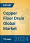 Copper Floor Drain Global Market Insights 2024, Analysis and Forecast to 2029, by Manufacturers, Regions, Technology, Application, Product Type - Product Thumbnail Image