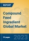 Compound Feed Ingredient Global Market Insights 2023, Analysis and Forecast to 2028, by Manufacturers, Regions, Technology, Application, Product Type - Product Image