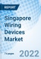 Singapore Wiring Devices Market Outlook (2021-2027): Market Forecast By Types (Sockets, Switches, Wire Connectors & Others (Wire Mesh, Plugs)) And Competitive Landscape - Product Thumbnail Image