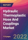 Hydraulic Thermoplastic Hose And Couplings Market Size, Market Share, Application Analysis, Regional Outlook, Growth Trends, Key Players, Competitive Strategies and Forecasts, 2022 to 2030- Product Image