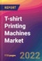 T-shirt Printing Machines Market Size, Market Share, Application Analysis, Regional Outlook, Growth Trends, Key Players, Competitive Strategies and Forecasts, 2022 to 2030 - Product Thumbnail Image