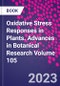 Oxidative Stress Responses in Plants. Advances in Botanical Research Volume 105 - Product Thumbnail Image