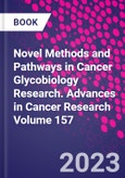 Novel Methods and Pathways in Cancer Glycobiology Research. Advances in Cancer Research Volume 157- Product Image