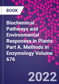Biochemical Pathways and Environmental Responses in Plants: Part A. Methods in Enzymology Volume 676- Product Image