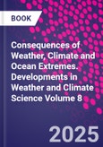 Consequences of Weather, Climate and Ocean Extremes. Developments in Weather and Climate Science Volume 8- Product Image