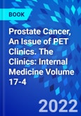 Prostate Cancer, An Issue of PET Clinics. The Clinics: Internal Medicine Volume 17-4- Product Image