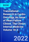 Translational Research in Cardio-Oncology, An Issue of Heart Failure Clinics. The Clinics: Internal Medicine Volume 18-3- Product Image
