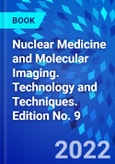 Nuclear Medicine and Molecular Imaging. Technology and Techniques. Edition No. 9- Product Image