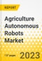 Agriculture Autonomous Robots Market - A Global and Regional Analysis: Focus on Product, Application, Supply Chain Analysis, and Country Analysis - Analysis and Forecast, 2023-2028 - Product Image