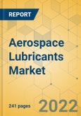 Aerospace Lubricants Market - Global Outlook & Forecast 2022-2027- Product Image