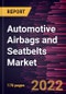 Automotive Airbags and Seatbelts Market Forecast to 2028 - COVID-19 Impact and Global Analysis By Airbags Type, Seatbelts Type, and Vehicle Class - Product Thumbnail Image