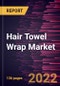 Hair Towel Wrap Market Forecast to 2028 - COVID-19 Impact and Global Analysis By Material Type and Distribution Channel - Product Thumbnail Image