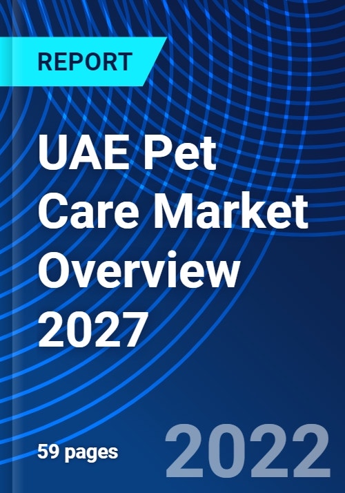 UAE Pet Care Market Overview 2027 Research and Markets