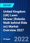 United Kingdom (UK) Lawn Mower (Robotic Walk behind Ride on) Market Overview 2027 - Product Thumbnail Image