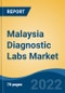 Malaysia Diagnostic Labs Market, By Provider Type, By Test Type, By End User, By Region, Competition, Forecast & Opportunities, 2017-2027F - Product Thumbnail Image
