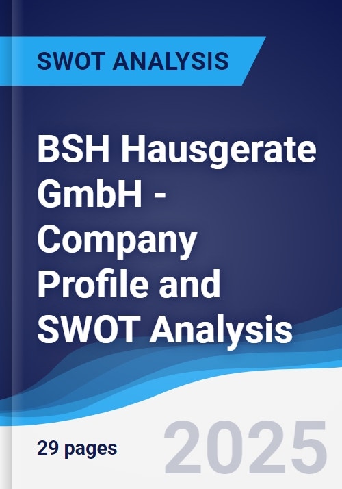 BSH Hausgerate GmbH - Company Profile and SWOT Analysis