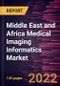 Middle East and Africa Medical Imaging Informatics Market Forecast to 2028 - COVID-19 Impact and Regional Analysis By Type, Application, and Component - Product Thumbnail Image