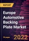 Europe Automotive Backing Plate Market Forecast to 2028 - COVID-19 Impact and Regional Analysis By Brake Types, Brake Material Type, and Vehicle Type - Product Thumbnail Image