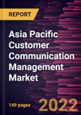 Asia Pacific Customer Communication Management Market Forecast to 2028 - COVID-19 Impact and Regional Analysis By Component, Deployment, Enterprise Size, and Industry- Product Image