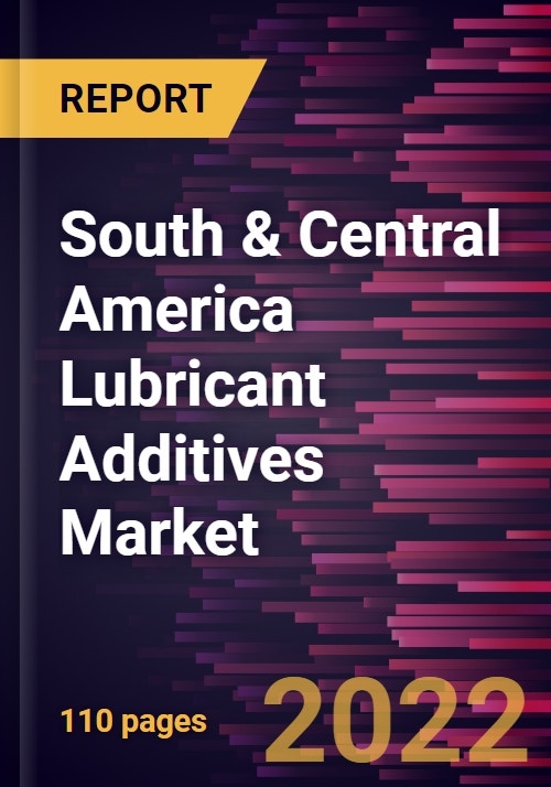South & Central America Lubricant Additives Market Forecast to 2028