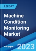 Machine Condition Monitoring Market: Global Industry Trends, Share, Size, Growth, Opportunity and Forecast 2023-2028- Product Image