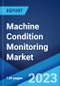 Machine Condition Monitoring Market: Global Industry Trends, Share, Size, Growth, Opportunity and Forecast 2023-2028 - Product Thumbnail Image