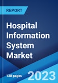 Hospital Information System Market: Global Industry Trends, Share, Size, Growth, Opportunity and Forecast 2023-2028- Product Image