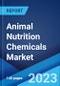 Animal Nutrition Chemicals Market: Global Industry Trends, Share, Size, Growth, Opportunity and Forecast 2023-2028 - Product Thumbnail Image