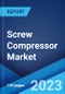 Screw Compressor Market: Global Industry Trends, Share, Size, Growth, Opportunity and Forecast 2023-2028 - Product Image