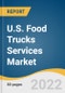 U.S. Food Trucks Services Market Size, Share & Trends Analysis Report by Offering (Food, Beverages), by Cuisine Type (Chinese, Japanese, Mexican), by Platform (Mobile Vending, Online Delivery), and Segment Forecasts, 2022-2030 - Product Thumbnail Image