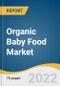 Organic Baby Food Market Size, Share & Trends Analysis Report by Product (Infant Milk Formula, Prepared Baby Food, Dried Baby Food), by Distribution Channel (Supermarket/Hypermarkets), by Region and Segment Forecasts, 2022-2028 - Product Thumbnail Image