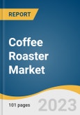 Coffee Roaster Market Size, Share & Trends Analysis Report By Type (Direct Fire, Hot Air), By Batch Size, By Application (Industrial, Commercial), By Region, And Segment Forecasts, 2023 - 2030- Product Image