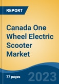 Canada One Wheel Electric Scooter Market, By Type (Electric Unicycle, and Electric One-Wheel Hoverboard), By Speed Limit (Km/h) (20 Km/h - 30 Km/h, 30 Km/h - 50 Km/h, and More than 50 Km/h), By Application, By Region, Competition Forecast & Opportunities, 2028- Product Image