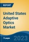United States Adaptive Optics Market By Component (Wavefront Sensor, Control System and Wavefront Modulator), By Type (Natural Guide Star Adaptive Optics, Laser Guide Star Adaptive Optics), By End User, and By Region, Competition Forecast and Opportunities, 2027 - Product Thumbnail Image