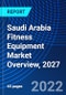 Saudi Arabia Fitness Equipment Market Overview, 2027 - Product Thumbnail Image