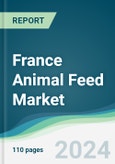 France Animal Feed Market - Forecasts from 2024 to 2029- Product Image