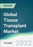 Global Tissue Transplant Market - Forecasts from 2022 to 2027- Product Image