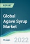 Global Agave Syrup Market - Forecasts from 2022 to 2027 - Product Thumbnail Image