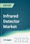 Infrared Detector Market - Forecasts from 2022 to 2027 - Product Thumbnail Image