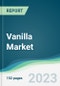 Vanilla Market - Forecasts from 2023 to 2028 - Product Thumbnail Image