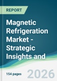 Magnetic Refrigeration Market - Strategic Insights and Forecasts (2026-2031)- Product Image