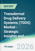 Transdermal Drug Delivery Systems (TDDS) Market - Strategic Insights and Forecasts (2026-2031)- Product Image