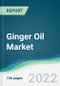 Ginger Oil Market - Forecasts from 2022 to 2027 - Product Thumbnail Image