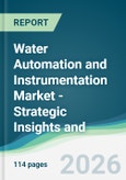 Water Automation and Instrumentation Market - Strategic Insights and Forecasts (2026-2031)- Product Image