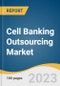 Cell Banking Outsourcing Market Size, Share & Trends Analysis Report By Type (Master Cell Banking, Working Cell Banking, Viral Cell Banking), By Cell Type, By Phase, By Region, And Segment Forecasts, 2023-2030 - Product Image